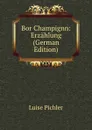 Bor Champignn: Erzahlung (German Edition) - Luise Pichler