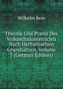 Theorie Und Praxis Des Volksschulunterrichts Nach Herbartischen Grundsatzen, Volume 7 (German Edition) - Wilhelm Rein