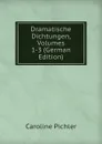 Dramatische Dichtungen, Volumes 1-3 (German Edition) - Caroline Pichler