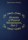 Elements of Physical Manipulation, Part 2 - Edward Charles Pickering