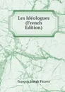 Les Ideologues (French Edition) - François Joseph Picavet