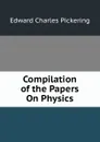 Compilation of the Papers On Physics - Edward Charles Pickering