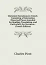 Historical Narrations in French: Consisting of Interesting Historical Pieces Intended for Reading, Translation, and Particularly for Narration . (French Edition) - Charles Picot