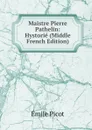 Maistre Pierre Pathelin: Hystorie (Middle French Edition) - Emile Picot