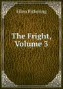 The Fright, Volume 3 - Ellen Pickering