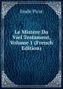 Le Mistere Du Viel Testament, Volume 1 (French Edition) - Emile Picot
