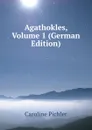 Agathokles, Volume 1 (German Edition) - Caroline Pichler
