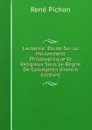 Lactance: Etude Sur Le Mouvement Philosophique Et Religieux Sous Le Regne De Constantin (French Edition) - René Pichon