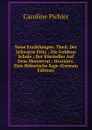Neue Erzahlungen: Theil. Der Schwarze Fritz ; Die Goldene Schale ; Der Einsiedler Auf Dem Monserrat ; Horimirz, Eine Bohmische Sage (German Edition) - Caroline Pichler