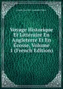 Voyage Historique Et Litteraire En Angleterre Et En Ecosse, Volume 1 (French Edition) - Joseph Jean M.C. Amédée Pichot