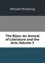 The Bijou: An Annual of Literature and the Arts, Volume 3 - William Pickering