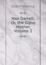 Nan Darrell: Or, the Gipsy Mother, Volume 2 - Ellen Pickering