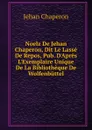 Noelz De Jehan Chaperon, Dit Le Lasse De Repos, Pub. D.Apres L.Exemplaire Unique De La Bibliotheque De Wolfenbuttel - Jehan Chaperon