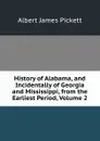 History of Alabama, and Incidentally of Georgia and Mississippi, from the Earliest Period, Volume 2 - Albert James Pickett