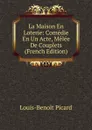 La Maison En Loterie: Comedie En Un Acte, Melee De Couplets (French Edition) - Louis-Benoit Picard