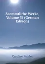 Saemmtliche Werke, Volume 36 (German Edition) - Caroline Pichler