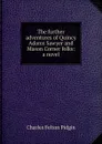 The further adventures of Quincy Adams Sawyer and Mason Corner folks: a novel - Charles Felton Pidgin