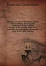 History of Grafton, Worcester county, Massachusetts, from its early settlement by the Indians in 1647 to the present time, 1879. Including the genealogies of seventy-nine of the older families - Frederick Clifton Pierce