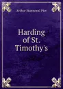 Harding of St. Timothy.s - Arthur Stanwood Pier