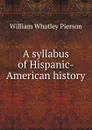 A syllabus of Hispanic-American history - William Whatley Pierson