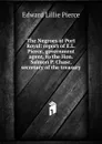 The Negroes at Port Royal: report of E.L. Pierce, government agent, to the Hon. Salmon P. Chase, secretary of the treasury - Edward Lillie Pierce