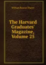 The Harvard Graduates. Magazine, Volume 25 - William Roscoe Thayer