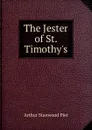 The Jester of St. Timothy.s - Arthur Stanwood Pier