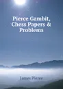 Pierce Gambit, Chess Papers . Problems - James Pierce