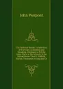 The National Reader: A Selection of Exercises in Reading and Speaking, Designed to Fill the Same Place in the Schools of the United States That Is . Enfield, Mylius, Thompson, Ewing and Ot - John Pierpont