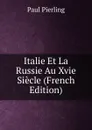 Italie Et La Russie Au Xvie Siecle (French Edition) - Paul Pierling