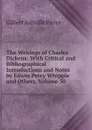 The Writings of Charles Dickens: With Critical and Bibliographical Introductions and Notes by Edwin Percy Whipple and Others, Volume 30 - Gilbert Ashville Pierce