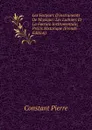 Les Facteurs D.instruments De Musique: Les Luthiers Et La Facture Instrumentale; Precis Historique (French Edition) - Constant Pierre