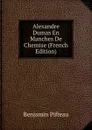 Alexandre Dumas En Manches De Chemise (French Edition) - Benjamin Pifteau