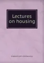 Lectures on housing - B Seebohm 1871-1954 Rowntree