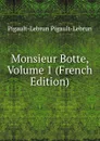 Monsieur Botte, Volume 1 (French Edition) - Pigault-Lebrun Pigault-Lebrun