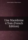 Une Macedoine 4 Tom (French Edition) - Charles Antoine G. Pigault-Lebrun