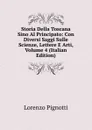 Storia Della Toscana Sino Al Principato: Con Diversi Saggi Sulle Scienze, Lettere E Arti, Volume 4 (Italian Edition) - Lorenzo Pignotti
