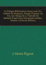 Un Eveque Reformateur Sous Louis Xiv, Gabriel De Roquette, Eveque D.autun: Sa Vie, Son Temps Et Le Tartuffe De Moliere D.apres Des Documents Inedits, Volume 2 (French Edition) - J-Henri Pignot