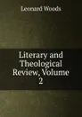 Literary and Theological Review, Volume 2 - Leonard Woods