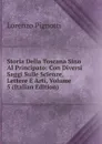 Storia Della Toscana Sino Al Principato: Con Diversi Saggi Sulle Scienze, Lettere E Arti, Volume 5 (Italian Edition) - Lorenzo Pignotti