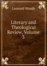 Literary and Theological Review, Volume 3 - Leonard Woods