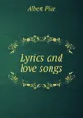 Lyrics and love songs - Albert Pike