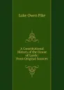 A Constitutional History of the House of Lords: From Original Sources - Luke Owen Pike