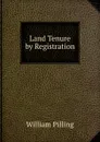 Land Tenure by Registration - William Pilling