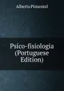 Psico-fisiologia (Portuguese Edition) - Alberto Pimentel