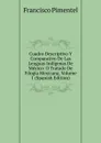 Cuadro Descriptivo Y Comparativo De Las Lenguas Indigenas De Mexico: O Tratado De Filogia Mexicana, Volume 1 (Spanish Edition) - Francisco Pimentel