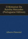 O Romance Da Rainha Mercedes (Portuguese Edition) - Alberto Pimentel