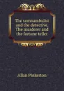 The somnambulist and the detective. The murderer and the fortune teller - Allan Pinkerton