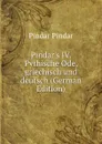 Pindar.s IV. Pythische Ode, griechisch und deutsch (German Edition) - Pindar Pindar