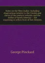 Notes on the West Indies: including observations relative to the Creoles and slaves of the western colonies and the Indian of South America : . the seasoning or yellow fever of hot climates - George Pinckard